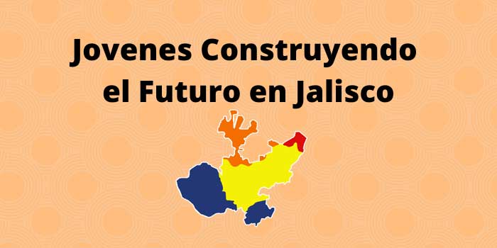 Jovenes Construyendo el Futuro en Jalisco