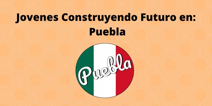 Jovenes Construyendo Futuro en Puebla