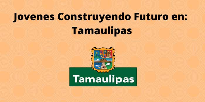 Jovenes Construyendo Futuro en Tamaulipas